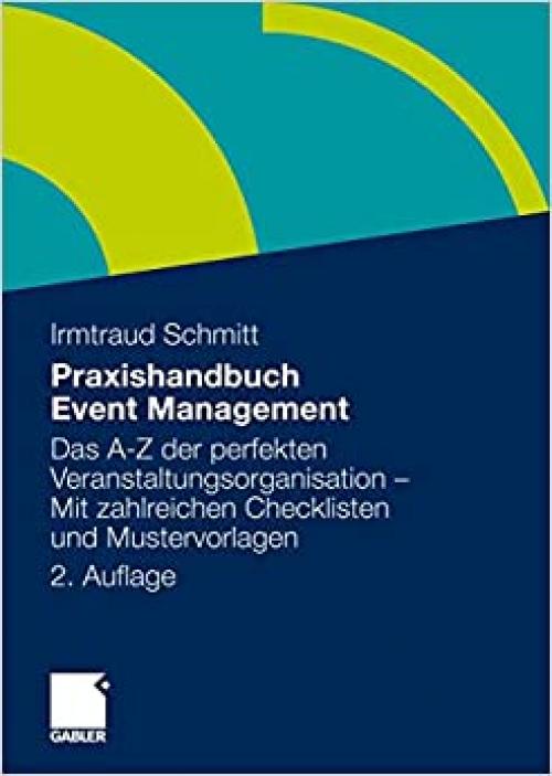  Praxishandbuch Event Management: Das A-Z der perfekten Veranstaltungsorganisation - Mit zahlreichen Checklisten und Mustervorlagen (German Edition) 