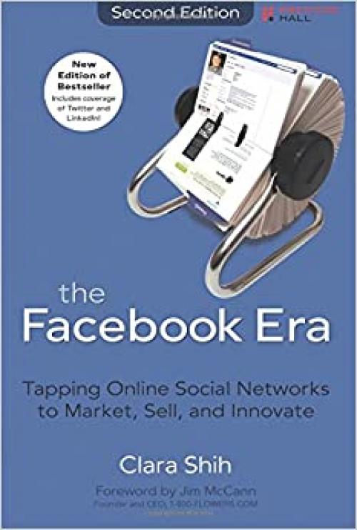  The Facebook Era: Tapping Online Social Networks to Market, Sell, and Innovate (2nd Edition) 