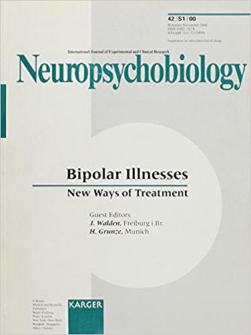  Bipolar Illnesses: New Ways of Treatment Stanley Symposium, Munich, October 1999 (Neuropsychobiology) 