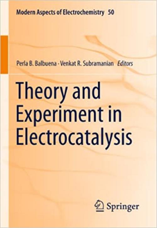  Theory and Experiment in Electrocatalysis (Modern Aspects of Electrochemistry (50)) 