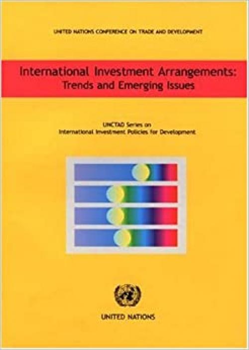  International Investor Arrangements: Trends and Emerging Issues (Unctad Series Intl Investment Policies Development) 