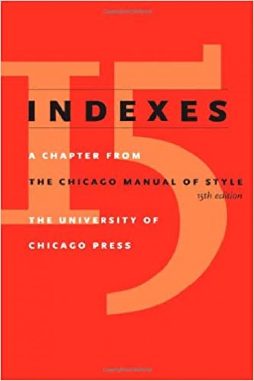  Indexes: A Chapter from The Chicago Manual of Style, 15th Edition 