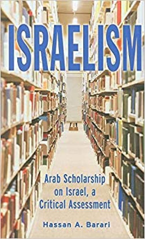  Israelism: Arab Scholarship on Israel, a Critical Assessment 