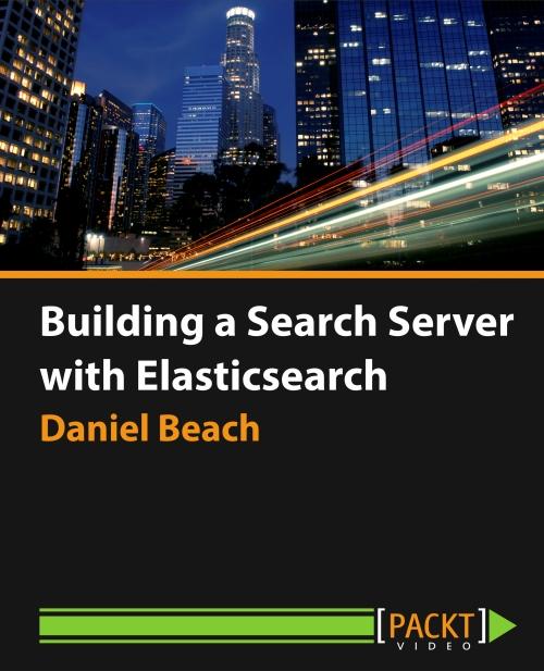 Oreilly - Building a Search Server with Elasticsearch - 9781783284153