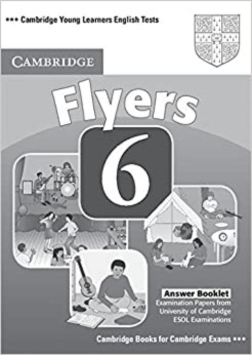  Cambridge Young Learners English Tests 6 Flyers Answer Booklet: Examination Papers from University of Cambridge ESOL Examinations (No. 6) 