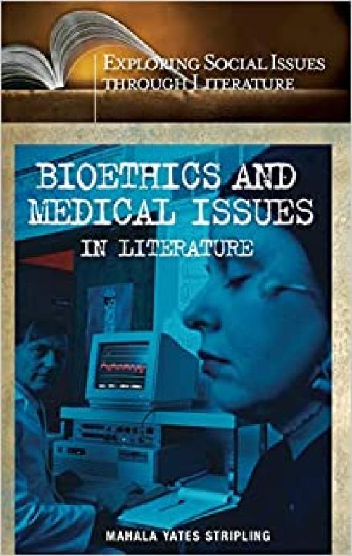  Bioethics and Medical Issues in Literature (Exploring Social Issues through Literature) 