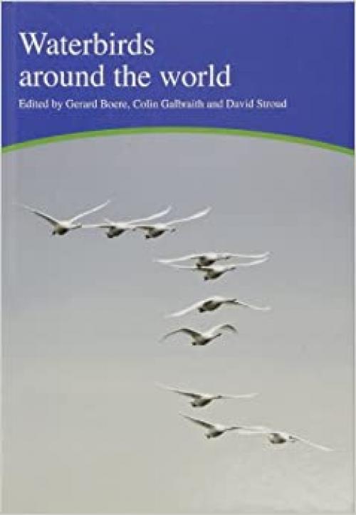  Waterbirds Around the World: A Global Overview of the Conservation, Management and Research of the World's Waterbird Flyways 