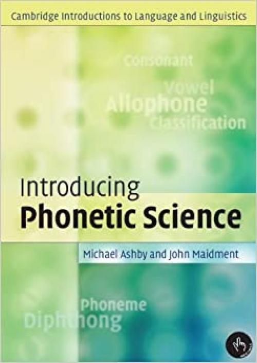  Introducing Phonetic Science (Cambridge Introductions to Language and Linguistics) 