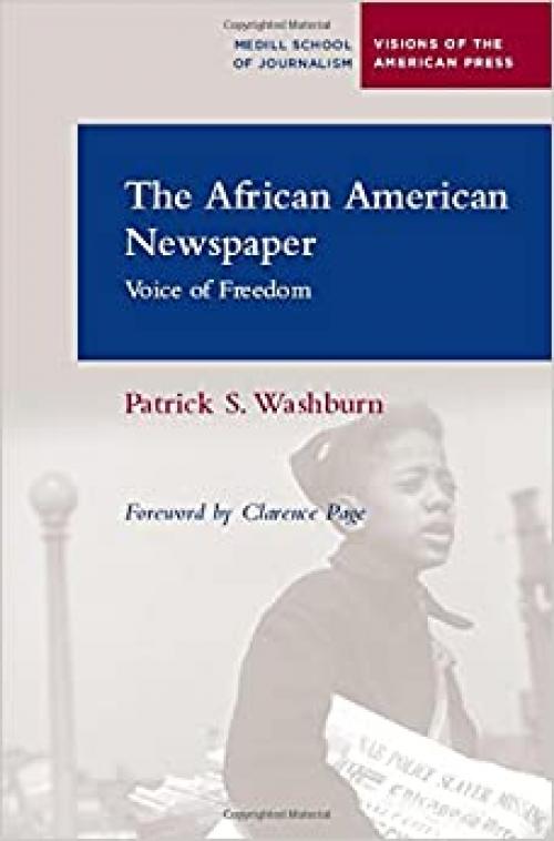  The African American Newspaper: Voice of Freedom (Medill Visions Of The American Press) 