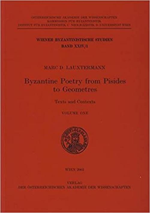  Byzantine Poetry from Pisides to Geometres: Texts and Contexts Volume One (Wiener Byzantinistische Studien) 