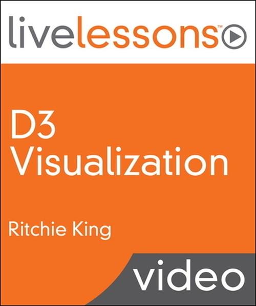 Oreilly - D3 Visualization LiveLessons (Video Training): An Introduction to Data Visualization in JavaScript - 9780134087153