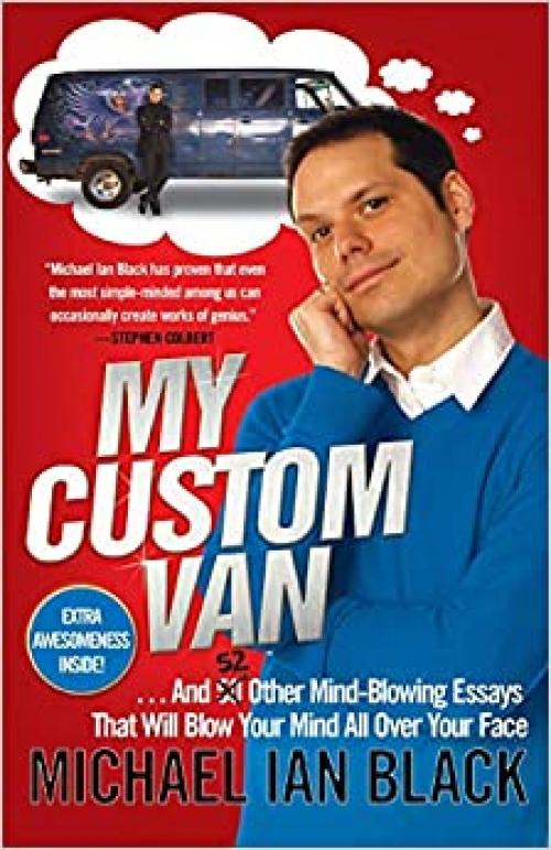  My Custom Van: And 52 Other Mind-Blowing Essays that Will Blow Your Mind All Over Your Face 