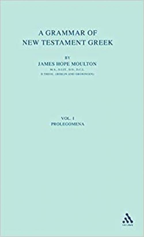  A Grammar of New Testament Greek, Volume I: Prolegomena 