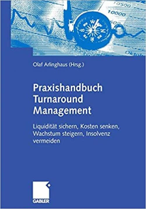  Praxishandbuch Turnaround Management: Liquidität sichern, Kosten senken, Wachstum steigern, Insolvenz vermeiden (German Edition) 