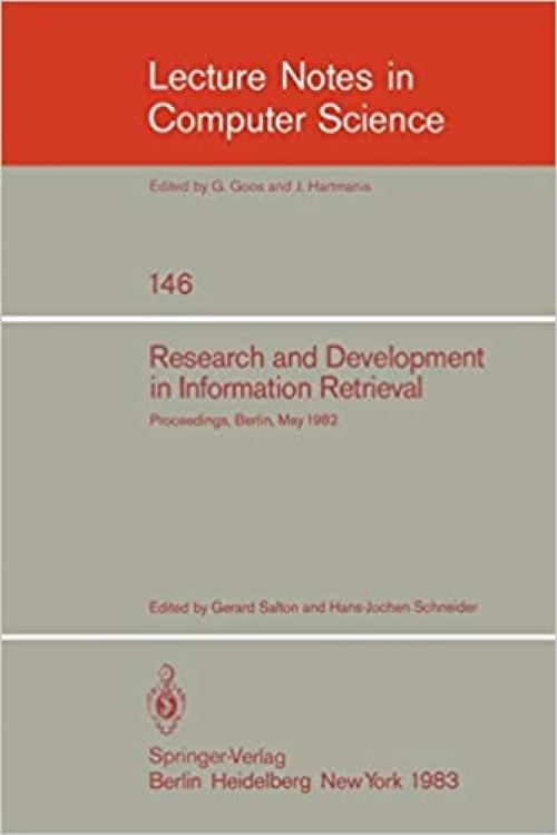  Research and Development in Information Retrieval: Proceedings, Berlin, May 18-20, 1982 (Lecture Notes in Computer Science (146)) 