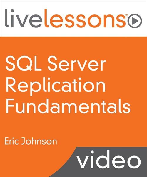 Oreilly - SQL Server Replication Fundamentals LiveLessons (Video Training) - 9780134133133