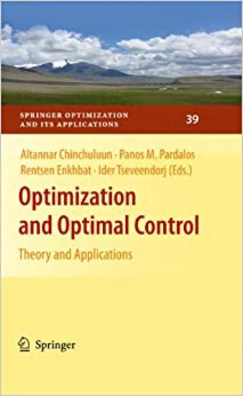  Optimization and Optimal Control: Theory and Applications (Springer Optimization and Its Applications (39)) 