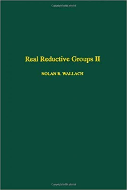  Real reductive groups II, Volume 132-II (Pure and Applied Mathematics) (No. 2) 