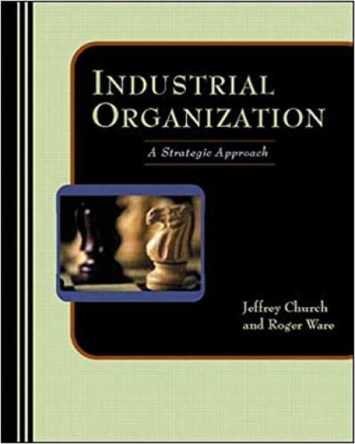  Industrial Organization: A Strategic Approach 