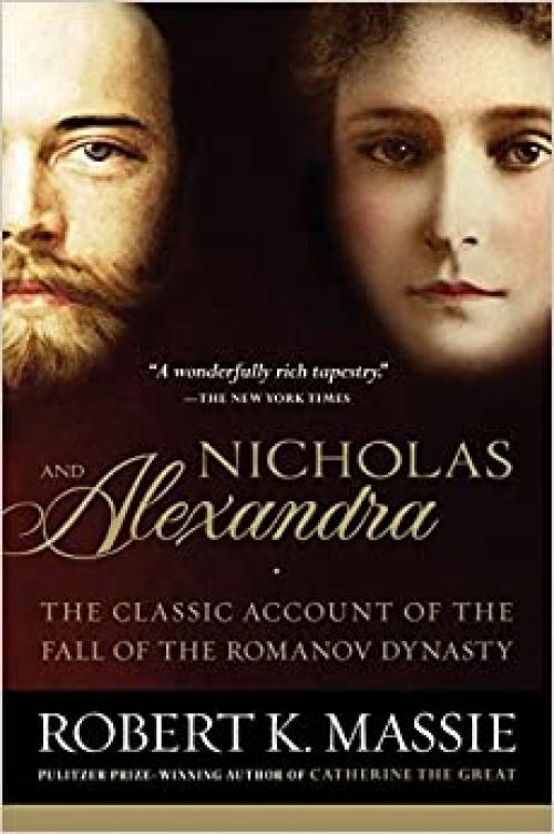  Nicholas and Alexandra: The Classic Account of the Fall of the Romanov Dynasty 