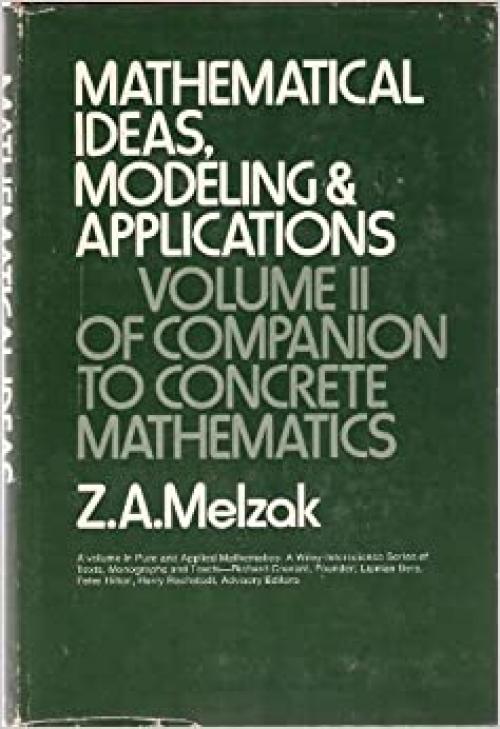  Mathematical Ideas, Modeling & Applications: Companion to Concrete Mathematics (Pure & Applied Mathematics), Vol. 2 (v. 2) 