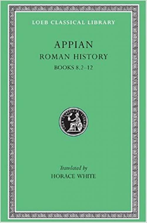  Appian: Roman History, II, Books 8.2-12 (Loeb Classical Library #3) (Volume II) 
