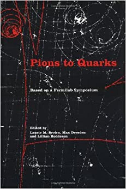  Pions to Quarks: Particle Physics in the 1950s 