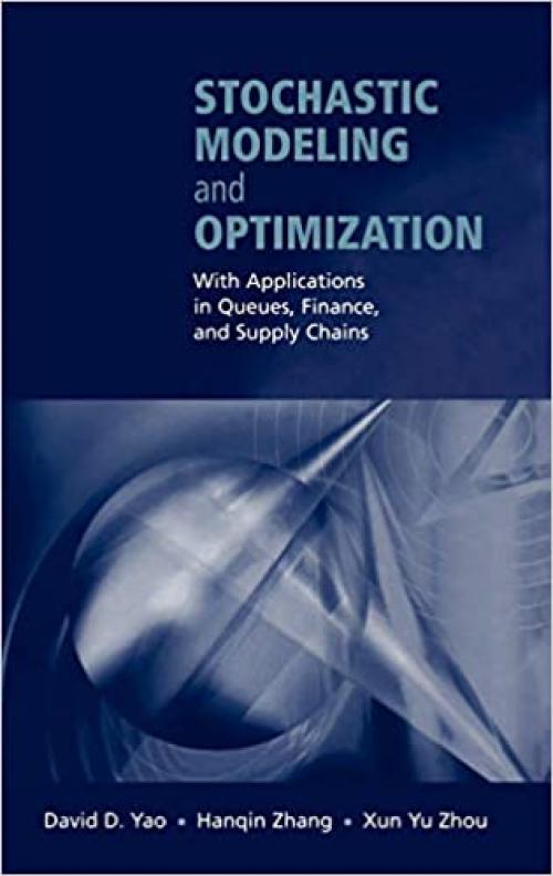  Stochastic Modeling and Optimization: With Applications in Queues, Finance, and Supply Chains (Springer Series in Operations Research) 