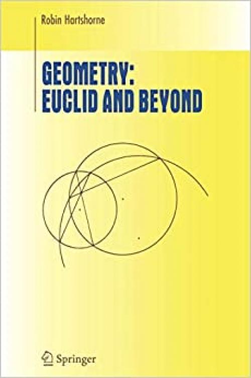  Geometry: Euclid and Beyond (Undergraduate Texts in Mathematics) 