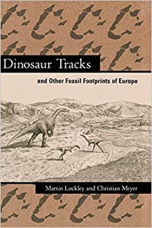  Dinosaur Tracks and Other Fossil Footprints of Europe 