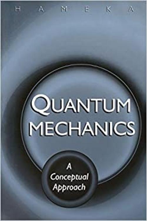  Quantum Mechanics: A Conceptual Approach 