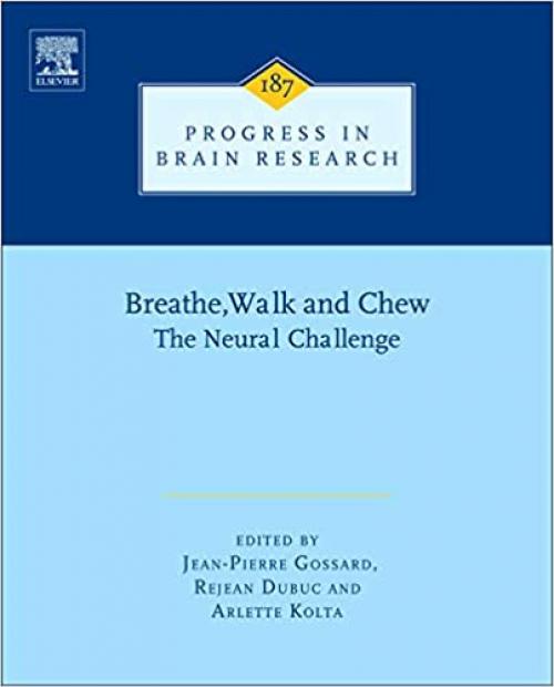  Breathe, Walk and Chew: The Neural Challenge: Part I (Volume 187) (Progress in Brain Research, Volume 187) 