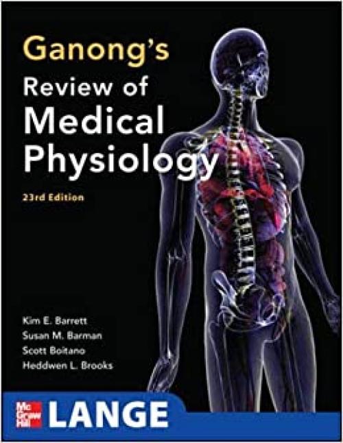  Ganong's Review of Medical Physiology, 23rd Edition (LANGE Basic Science) 