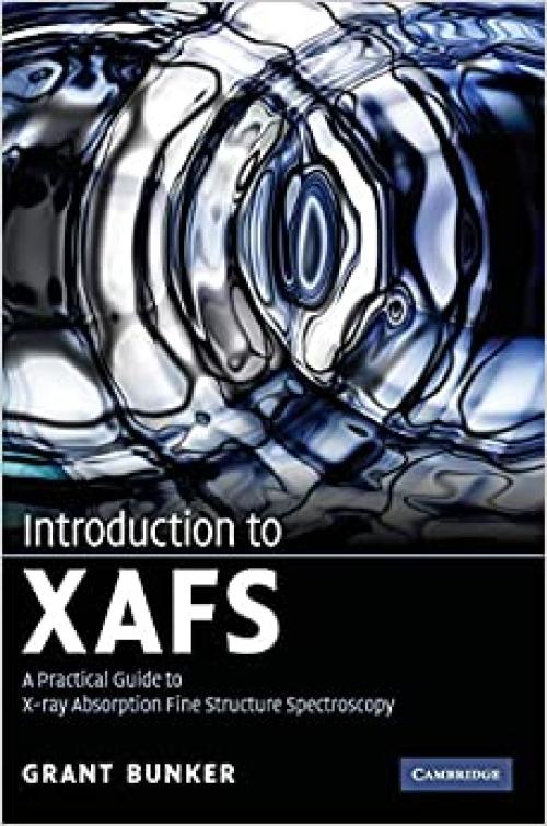  Introduction to XAFS: A Practical Guide to X-ray Absorption Fine Structure Spectroscopy 