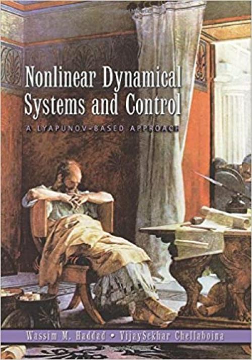  Nonlinear Dynamical Systems and Control: A Lyapunov-Based Approach 