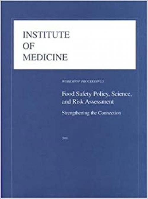  Food Safety Policy, Science, and Risk Assessment: Strengthening the Connection: Workshop Proceedings (Compass) 