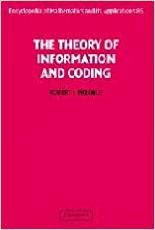  The Theory of Information and Coding (Encyclopedia of Mathematics and its Applications No. 86) 