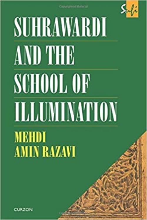  Suhrawardi and the School of Illumination (Routledge Sufi Series) 