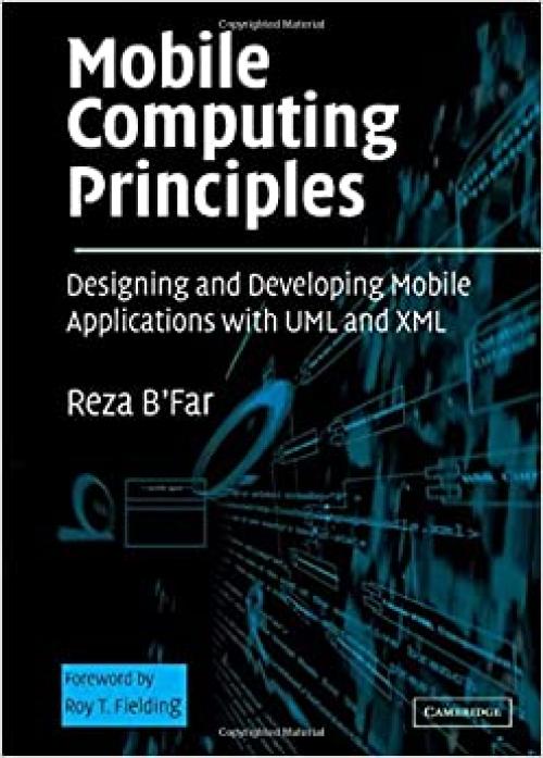  Mobile Computing Principles: Designing and Developing Mobile Applications with UML and XML 