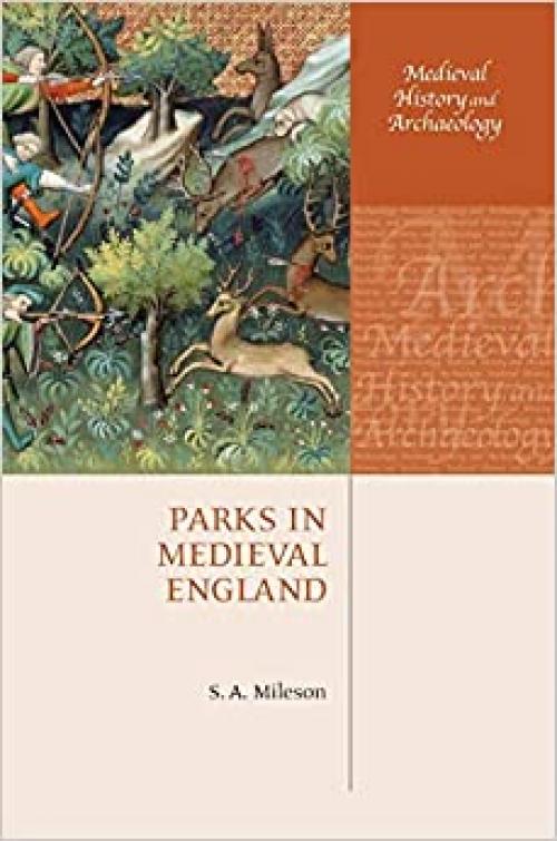  Parks in Medieval England (Medieval History and Archaeology) 