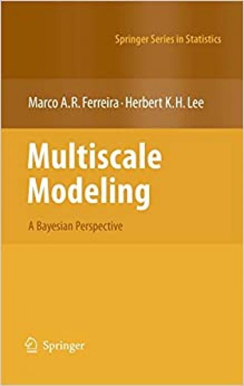  Multiscale Modeling: A Bayesian Perspective (Springer Series in Statistics) 