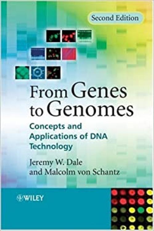  From Genes to Genomes: Concepts and Applications of DNA Technology 