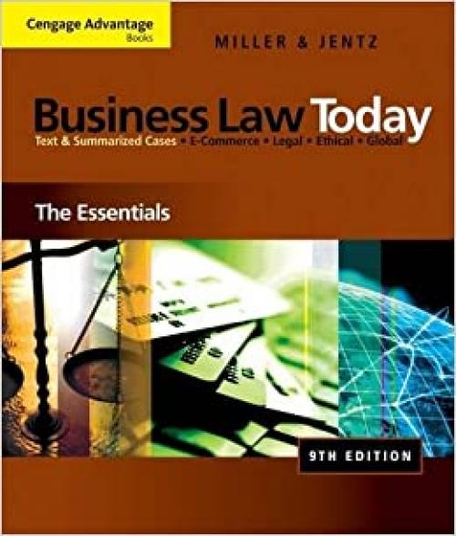  Business Law Today: The Essentials: Text & Summarized Cases E-Commerce, Legal, Ethical, and Global Environment (Cengage Advantage Books) 