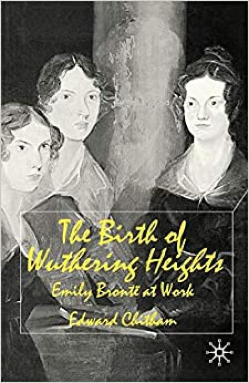  The Birth of Wuthering Heights: Emily Brontë at Work 