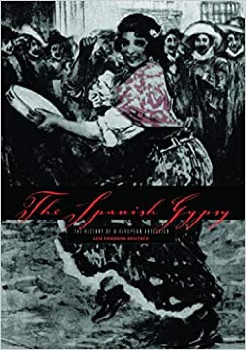  The Spanish Gypsy: The History of a European Obsession 