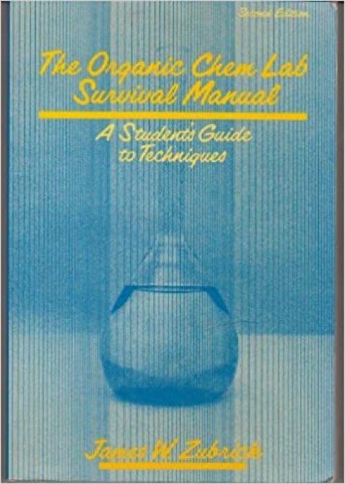  The Organic Chem Lab Survival Manual: A Student's Guide to Techniques 