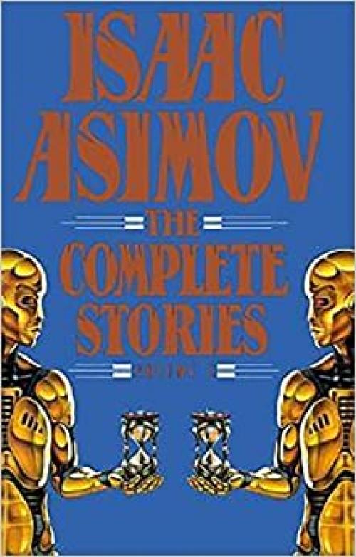  Isaac Asimov: The Complete Stories, Vol. 1 