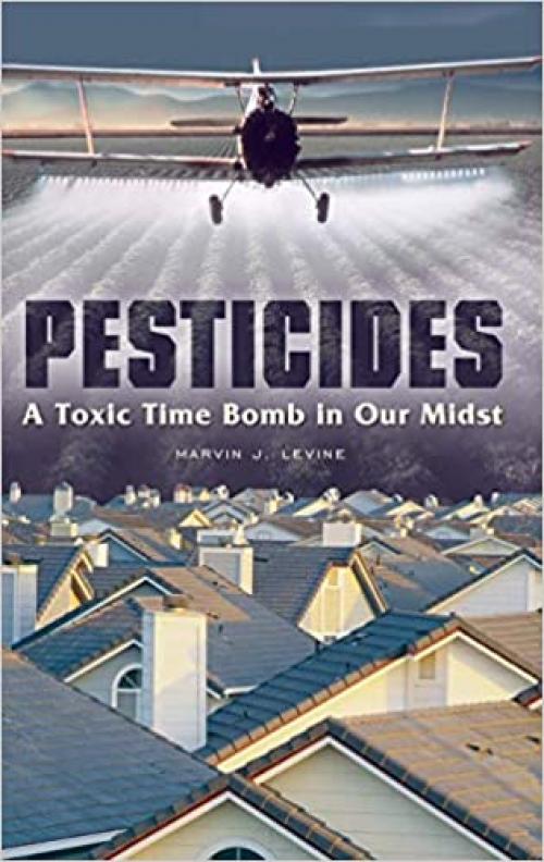  Pesticides: A Toxic Time Bomb in Our Midst 