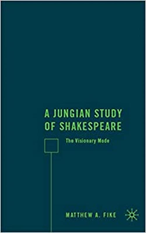  A Jungian Study of Shakespeare: The Visionary Mode 