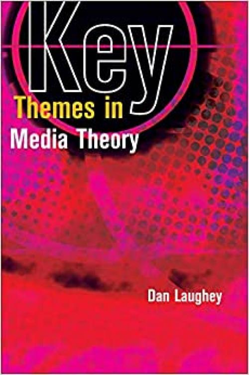  Key themes in media theory 